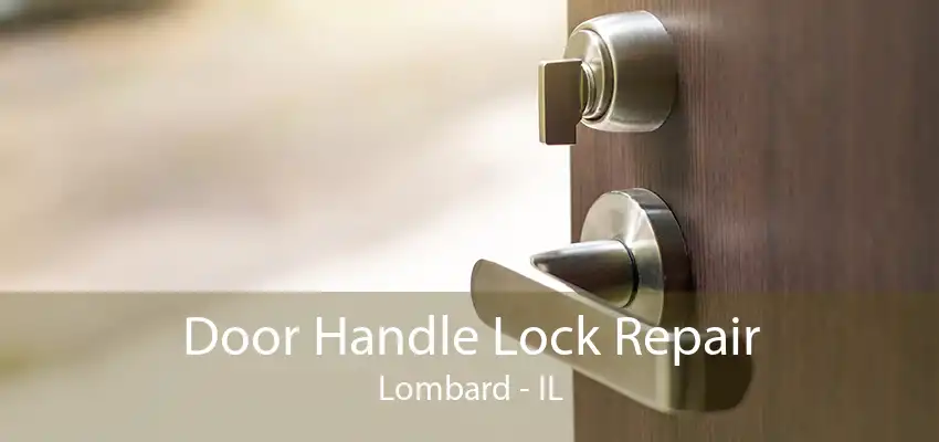 Door Handle Lock Repair Lombard - IL