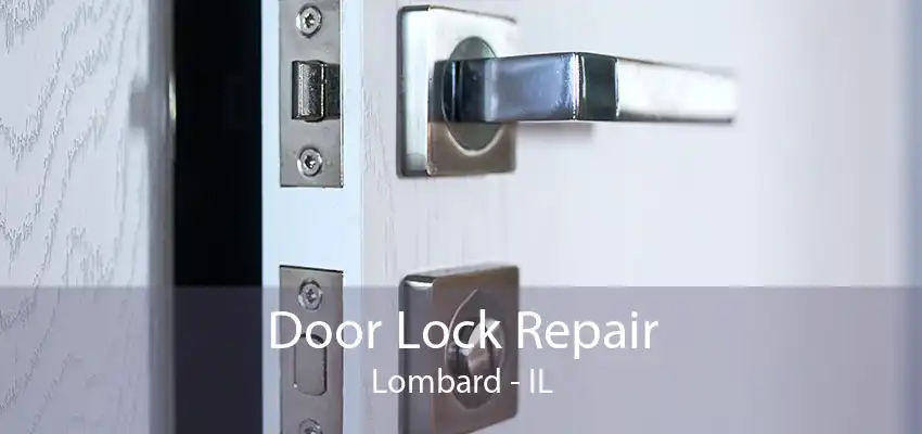 Door Lock Repair Lombard - IL
