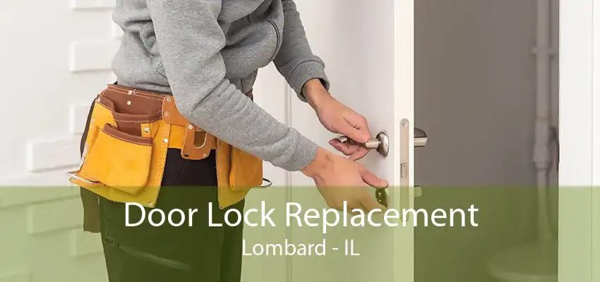 Door Lock Replacement Lombard - IL