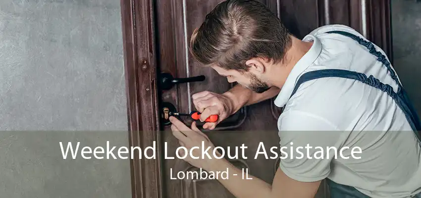 Weekend Lockout Assistance Lombard - IL